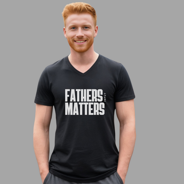 "Fathers Input Matters" Short Sleeve V-Neck Tee